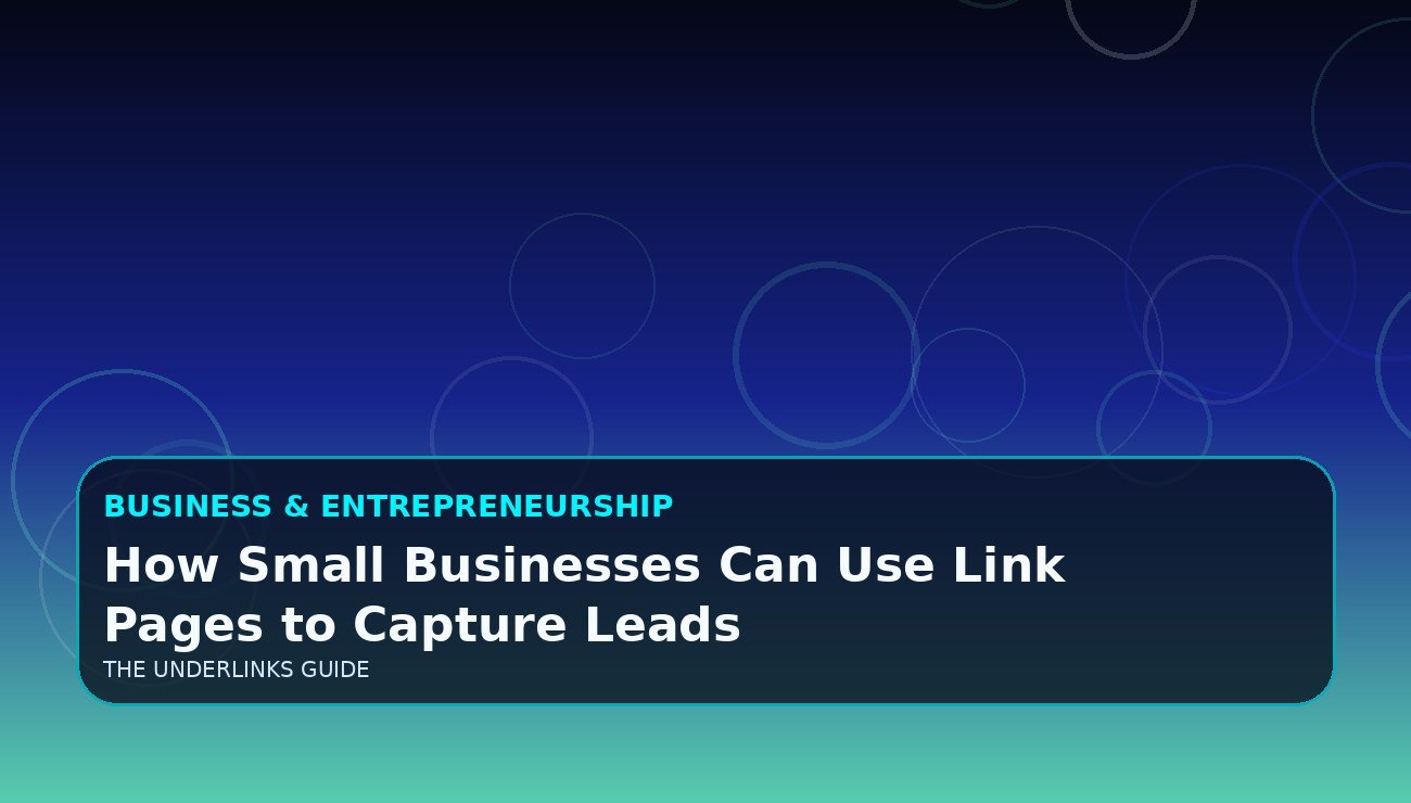 How Small Businesses Can Use Link Pages to Capture Leads