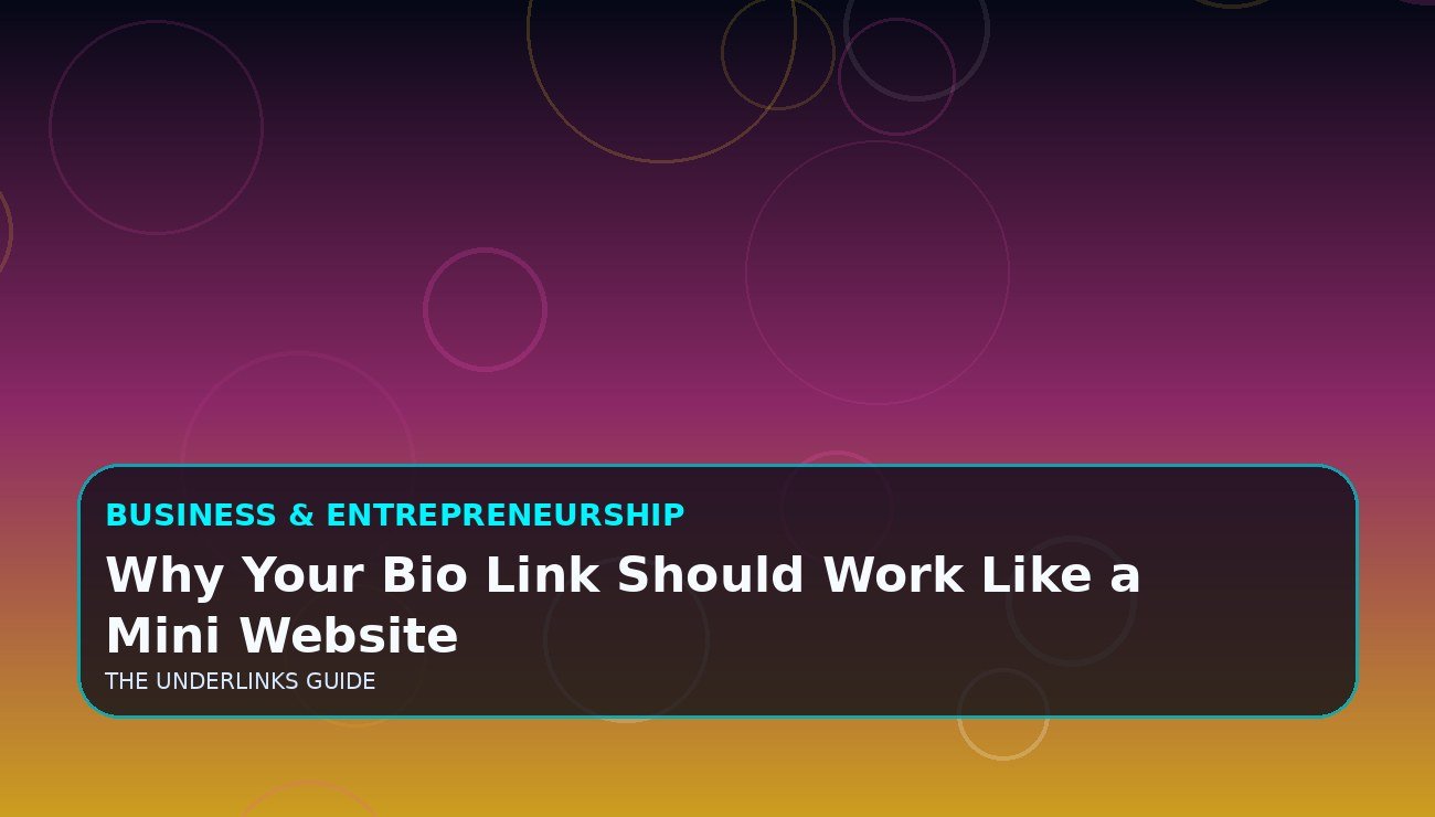 Why Your Bio Link Should Work Like a Mini Website