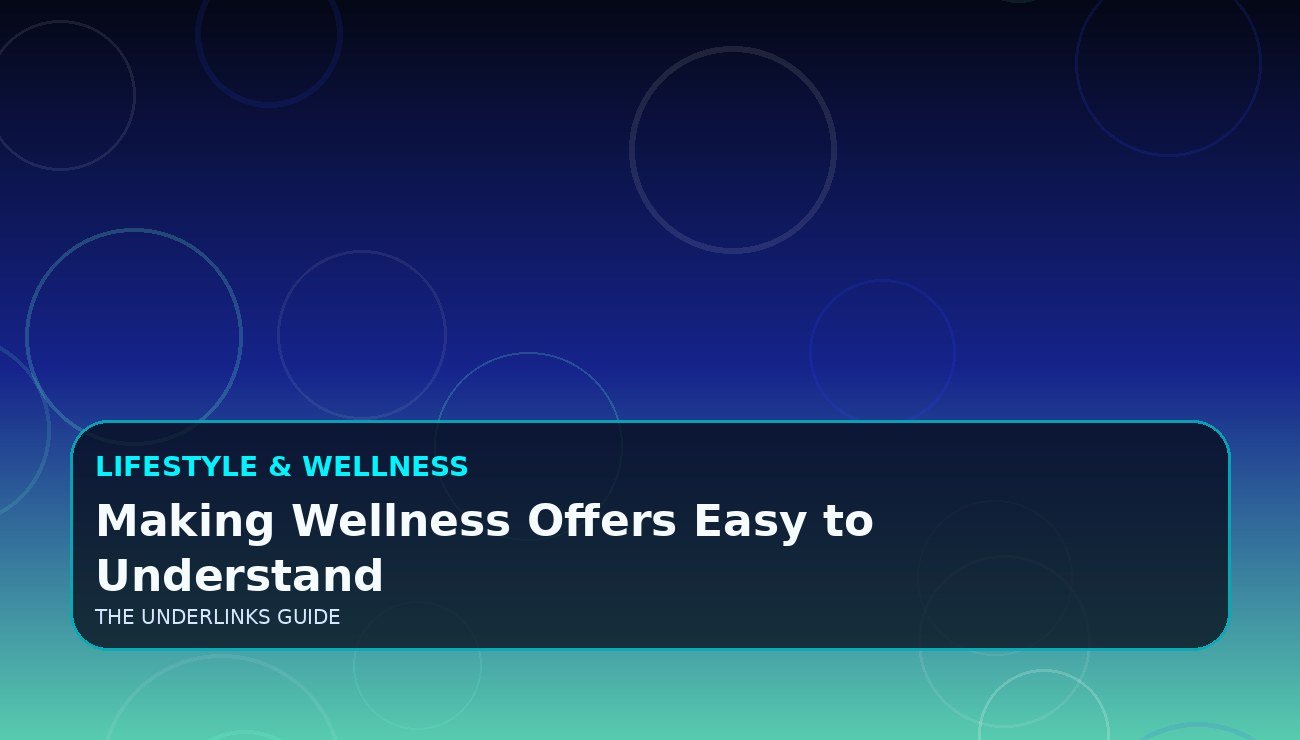 Making Wellness Offers Easy to Understand
